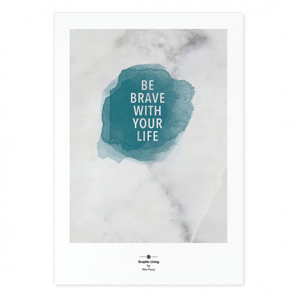 Be brave..