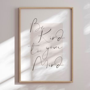 Framed poster - Be Kind to Your Mind - Ksana Kalpa