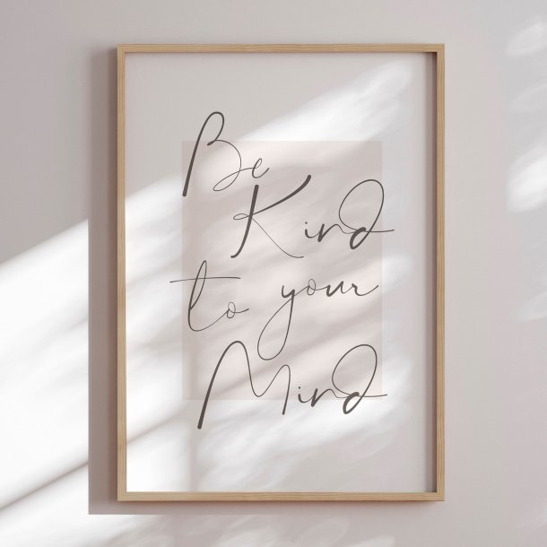 Framed poster - Be Kind to Your Mind - Ksana Kalpa